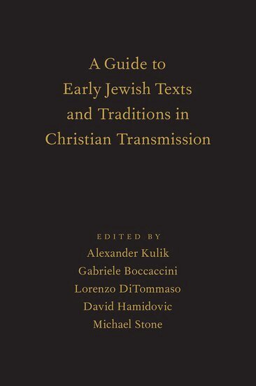 Alexander Kulik, Gabriele Boccaccini, Lorenzo DiTommaso, David Hamidovic, Michael E. Stone - A Guide to Early Jewish Texts and Traditions in Christian Transmission, Inbunden