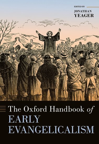 bokomslag Oxford Handbook of Early Evangelicalism