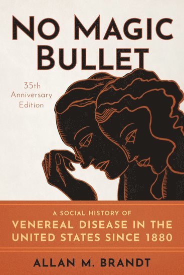 Allan M. Brandt, Harvard University) Brandt, Allan M. (Amalie Moses Kass Professor of the History of Medicine and Professor of the History of Science, Amalie Moses Kass Professor of the History of Medicine and Professor of the History of Science, Allan M Brandt - No Magic Bullet, Häftad