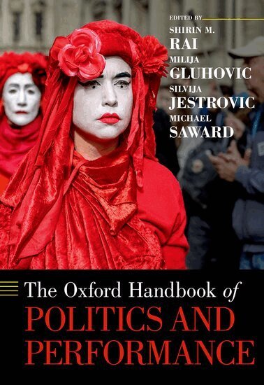 Shirin M. Rai, Milija Gluhovic, Silvija Jestrovic, Michael Saward - The Oxford Handbook of Politics and Performance, Inbunden