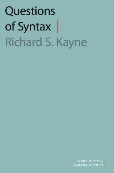 Richard S. Kayne, New York University) Kayne, Richard S. (Silver Professor of Linguistics, Silver Professor of Linguistics, KAYNE - Questions of Syntax, Inbunden