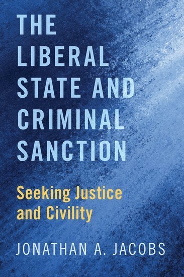 bokomslag The Liberal State and Criminal Sanction