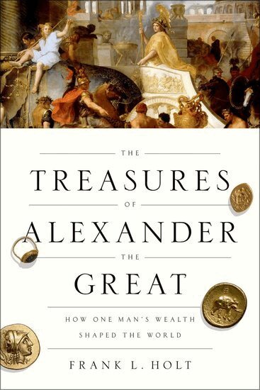 Frank L. Holt - The Treasures of Alexander the Great, Häftad