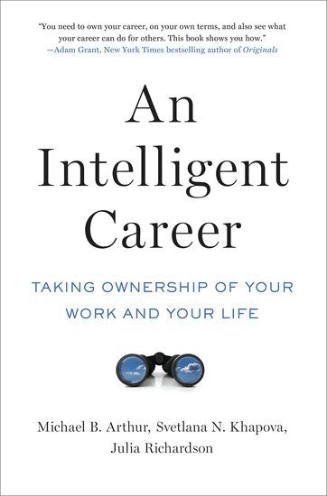 Michael B. Arthur, Svetlana N. Khapova, Julia Richardson - An Intelligent Career, Häftad