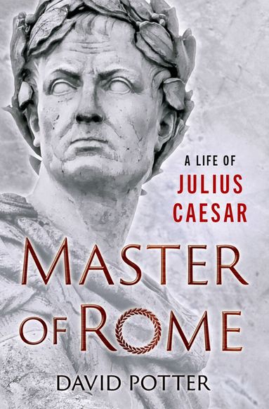 David Potter - Master of Rome, Inbunden