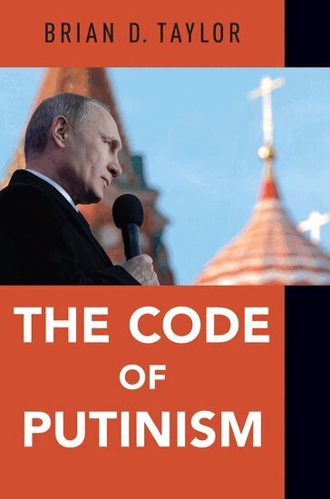Brian Taylor - The Code of Putinism, Häftad