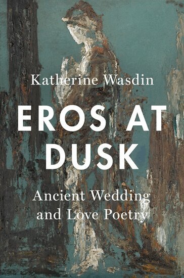 Katherine Wasdin - Eros at Dusk, Inbunden