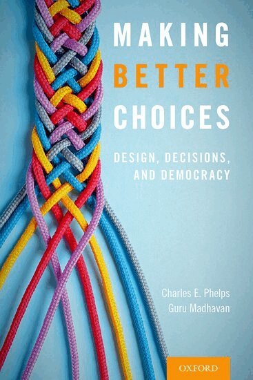 Charles E. Phelps, Guru Madhavan - Making Better Choices, Inbunden