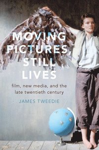 bokomslag Moving Pictures, Still Lives