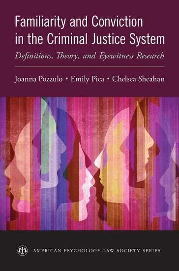 Joanna Pozzulo, Emily Pica, Chelsea Sheahan - Familiarity and Conviction in the Criminal Justice System, Häftad