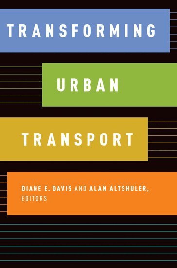 DAVIS, Diane E. Davis, Alan Altshuler - Transforming Urban Transport, Inbunden