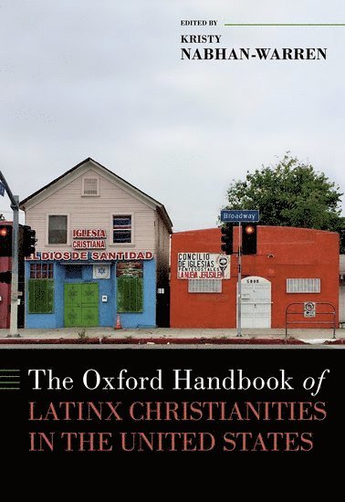 The Oxford Handbook of Latinx Christianities in the United States 1