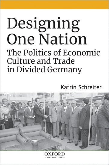 Katrin Schreiter, King's College London) Schreiter, Katrin (Lecturer in German and European Studies, Lecturer in German and European Studies - Designing One Nation, Inbunden