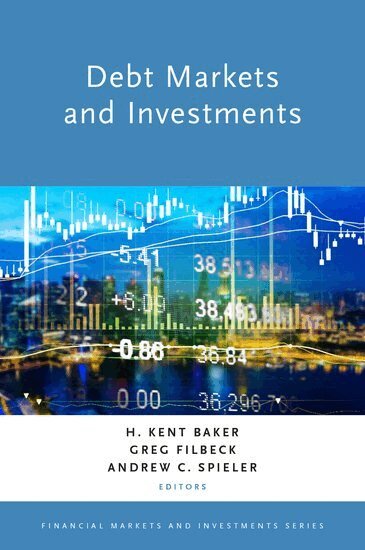 H. Kent Baker, Greg Filbeck, Andrew C. Spieler - Debt Markets and Investments, Inbunden