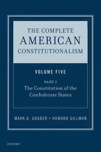bokomslag The Complete American Constitutionalism, Volume Five, Part I