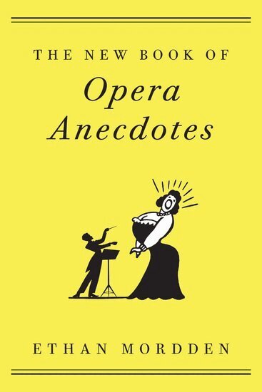 Ethan Mordden - The New Book of Opera Anecdotes, Häftad