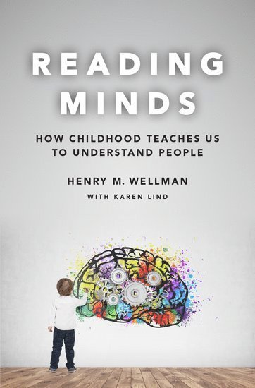 Henry Wellman, University of Michigan) Wellman, Henry (Harold W. Stevenson Collegiate Professor of Psychology, Harold W. Stevenson Collegiate Professor of Psychology, Henry M. Wellman, Henry M Wellman - Reading Minds, Inbunden