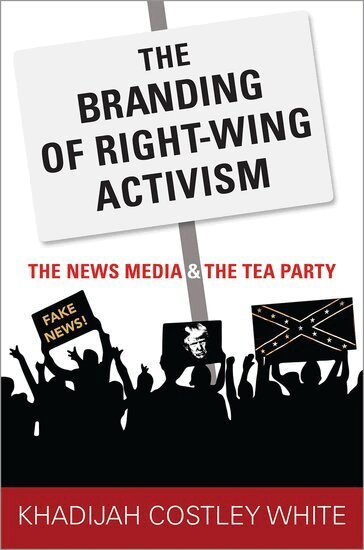 Khadijah Costley White - The Branding of Right-Wing Activism, Häftad