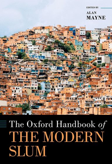 Alan Mayne - The Oxford Handbook of the Modern Slum, Inbunden