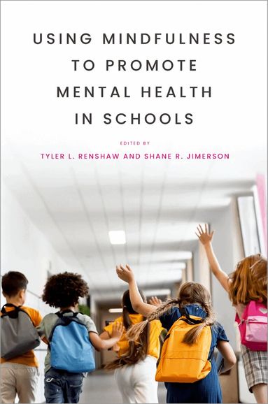 Tyler L. Renshaw, Shane R. Jimerson, Tyler L. Renshaw, Shane R. Jimerson - Using Mindfulness to Promote Mental Health in Schools, Häftad