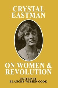 bokomslag Crystal Eastman on Women and Revolution