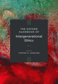 bokomslag Oxford Handbook of Intergenerational Ethics