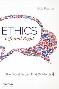 bokomslag Ethics, Left and Right: The Moral Issues That Divide Us