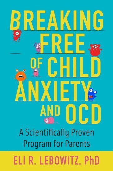 Breaking Free of Child Anxiety and OCD 1