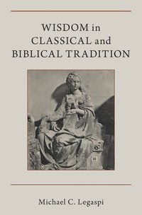 bokomslag Wisdom in Classical and Biblical Tradition