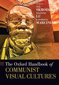 bokomslag The Oxford Handbook of Communist Visual Cultures