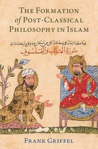 bokomslag The Formation of Post-Classical Philosophy in Islam