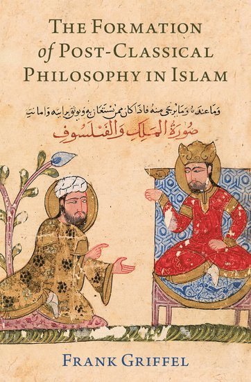 The Formation of Post-Classical Philosophy in Islam 1