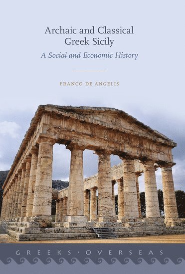 Franco De Angelis, University of British Columbia) De Angelis, Franco (Professor of Greek History and Archaeology, Professor of Greek History and Archaeology - Archaic and Classical Greek Sicily, Häftad