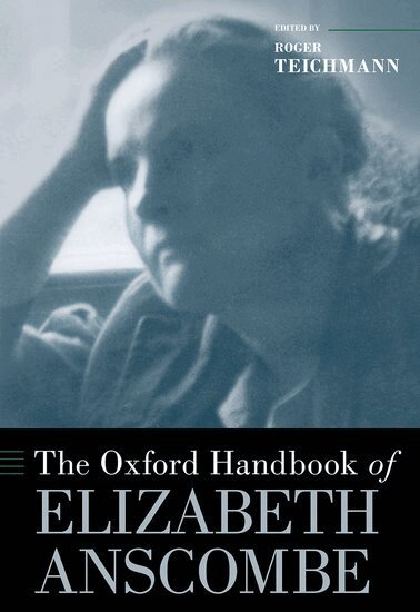 Roger Teichmann - The Oxford Handbook of Elizabeth Anscombe, Inbunden