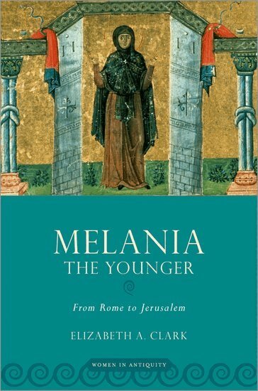 Elizabeth A. Clark - Melania the Younger, Häftad