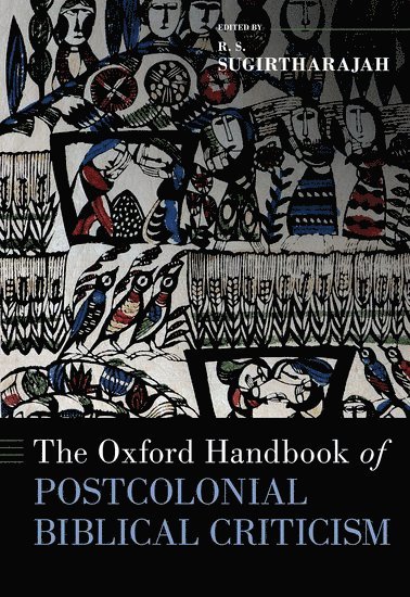 R. S. Sugirtharajah, University of Birmingham) Sugirtharajah, R. S. (, R S Sugirtharajah - The Oxford Handbook of Postcolonial Biblical Criticism, Inbunden