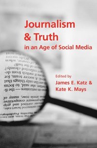 bokomslag Journalism and Truth in an Age of Social Media