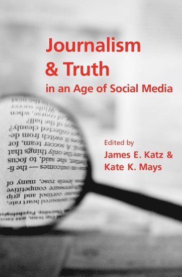 Journalism and Truth in an Age of Social Media 1