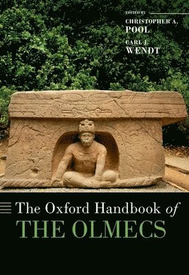 Christopher A. Pool, Carl J. Wendt, University of Kentucky) Pool, Christopher A. (University Research Professor in Anthropology, University Research Professor in Anthropology, Fullerton) Wendt, Carl J. (Professor of Anthropology, Professor of Anthropology, California State University, Christopher A Pool, Carl J Wendt - The Oxford Handbook of the Olmecs, Inbunden