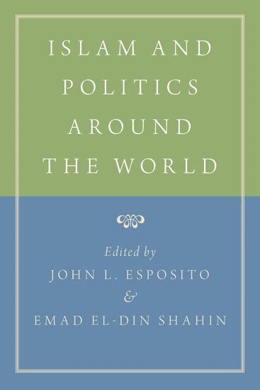 John L. Esposito, John L. Esposito, Emad El-Din Shahin - Islam and Politics Around the World, Häftad