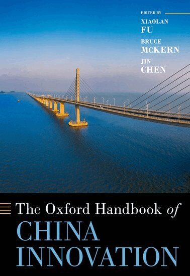 Xiaolan Fu, Bruce McKern, Jin Chen - The Oxford Handbook of China Innovation, Inbunden