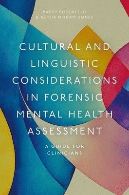 Barry Rosenfeld, Alicia Nijdam-Jones, Fordham University) Rosenfeld, Barry (Professor of Psychology, Professor of Psychology, University of Manitoba) Nijdam-Jones, Alicia (Assistant Professor, Psychology Department, Assistant Professor, Psychology Department - Cultural and Linguistic Considerations in Forensic Mental Health Assessment, Häftad