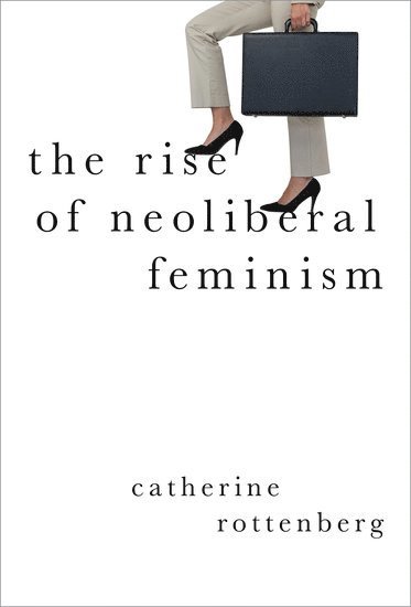 The Rise of Neoliberal Feminism 1