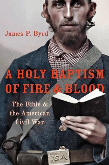James P. Byrd - A Holy Baptism of Fire and Blood, Inbunden