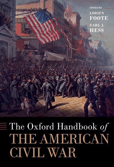 Lorien Foote, Earl J. Hess - The Oxford Handbook of the American Civil War, Inbunden