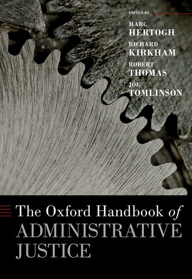 Marc Hertogh, Richard Kirkham - The Oxford Handbook of Administrative Justice, Inbunden