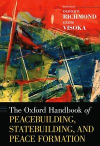 bokomslag The Oxford Handbook of Peacebuilding, Statebuilding, and Peace Formation