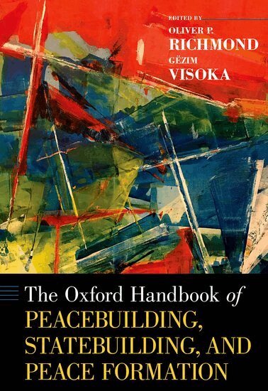Oliver P. Richmond, Oliver P. Richmond, Gëzim Visoka - The Oxford Handbook of Peacebuilding, Statebuilding, and Peace Formation, Inbunden