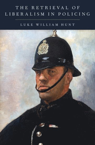 bokomslag Retrieval of Liberalism in Policing
