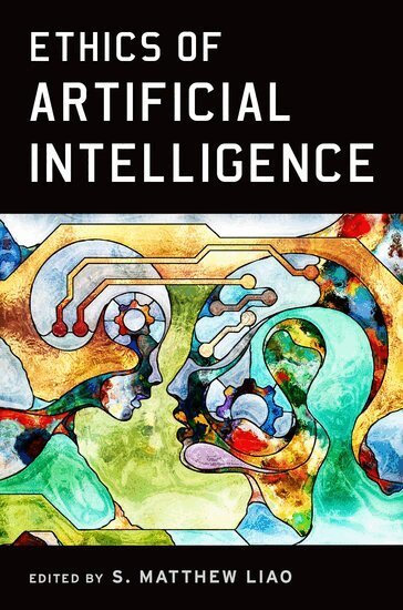 LIAO, S. Matthew Liao - Ethics of Artificial Intelligence, Inbunden